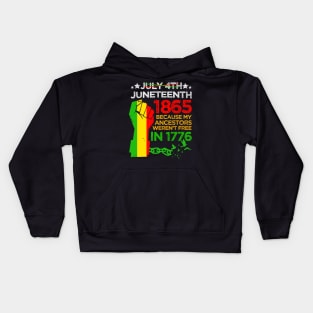 Juneteenth Day 1865 My Ancestors Weren't Free In 1776 Kids Hoodie